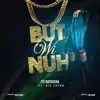 But Wi Nuh (feat. Big Shenn) - Single album lyrics, reviews, download