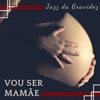 Vou Ser Mamãe - Trilha Sonora Jazz da Gravidez, Música que Acalma, Tranquiliza, Purifica