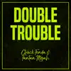 Double Trouble: Chuck Fenda and Fantan Mojah album lyrics, reviews, download