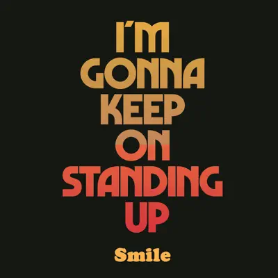 I'm Gonna Keep On Standing Up - Single - Smile