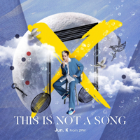 Jun. K (From 2PM) - THIS IS NOT A SONG - EP artwork