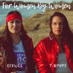 Eekwol & T-Rhyme - For Women by Women