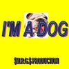 I'm a Dog - Single