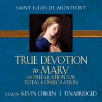 St. Louis de Montfort - True Devotion to Mary: With Preparation for Total Consecration: Tan Classics (Unabridged) artwork