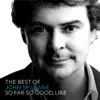 The Best of John Spillane - So Far So Good, Like album lyrics, reviews, download