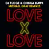 Love X Love (Michael Gray Remixes) - Single album lyrics, reviews, download