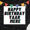 Happy Birthday Yaar Mere - Single album lyrics, reviews, download