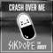 Crash Over Me (feat. Amidy) - Sikdope lyrics