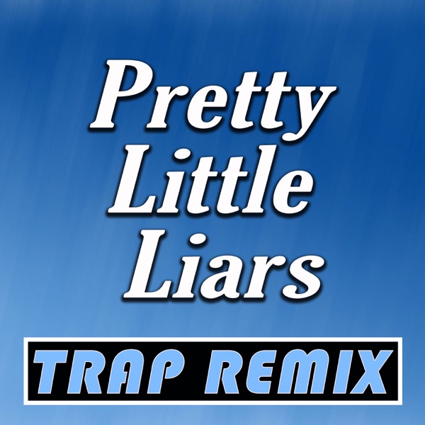 Pretty Little Liars (Trap Remix)