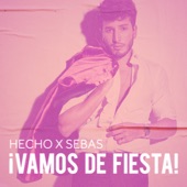 Hecho x Sebas: ¡Vamos de Fiesta! - EP artwork