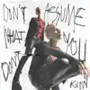 Don't Assume What You Don't Know - Single album lyrics, reviews, download