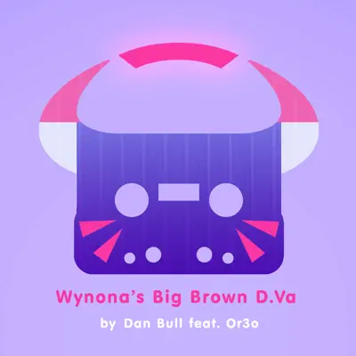 Wynona's Big Brown D.Va (feat. Or3o) [Overwatch Rap] - Single - Dan Bull