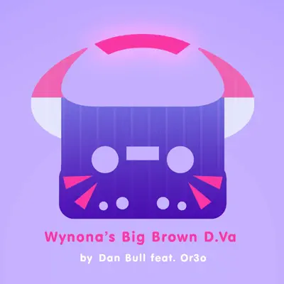 Wynona's Big Brown D.Va (feat. Or3o) [Overwatch Rap] - Single - Dan Bull