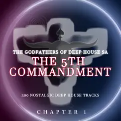 The 5th Commandment Chaper 1 by The Godfathers Of Deep House SA album reviews, ratings, credits