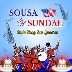 Sousa Sundae: Liberty Bell / Washington Post / Semper Fidelis / El Capitan / Stars and Stripes Forever - Single by Soda Shop Sax Quartet album reviews, ratings, credits