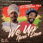 Jahman - We up Never Down (feat. Cocoa Tea)