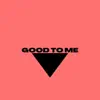 Stream & download Good To Me (feat. Vidal Garcia) - Single