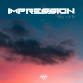 Impression - My Only (Original Mix)