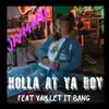 Holla at Ya Boy (feat. Yak Let It Bang) - Single album lyrics, reviews, download