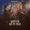 Quem Foi Que Me Tocou - Single