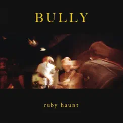 Bully - EP by Ruby Haunt album reviews, ratings, credits