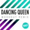 Dancing Queen (Workout Remix) - Single album lyrics, reviews, download