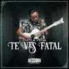 Te Ves Fatal song lyrics