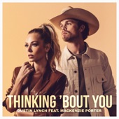 Dustin Lynch - Thinking 'Bout You (feat. MacKenzie Porter)