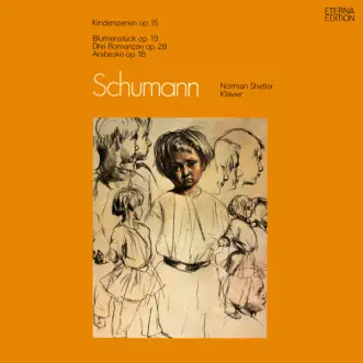 Schumann: Scenes of Childhood, 3 Romances, Flower Piece & Arabeske by Norman Shetler album reviews, ratings, credits