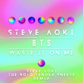 Waste It on Me (feat. BTS) [Steve Aoki the Bold Tender Sneeze Remix] artwork