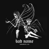 Bad Name - Single album lyrics, reviews, download