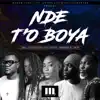 NDE T'o Boya (feat. Izik, Etyco Star & Ste Savage) - Single album lyrics, reviews, download