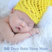 50 Deep Baby Sleep Music: Soothing Songs for Toddlers, Gentle Newborn Lullaby, Calm Naptime Piano, Infant Fast Fall Asleep & Sleep Through the Night, New Age Nature & Instrumental Relaxation artwork