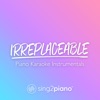 Sing2Piano - Irreplaceable (Originally Performed by Beyoncé)
