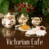 Victorian Cafe (Royal Tea Time Piano B.G.M.) artwork