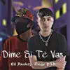 Dime Si Te Vas - Single album lyrics, reviews, download