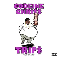Trips - Single by Codeine Chriss album reviews, ratings, credits