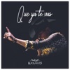 Que Ya Te Vas - Single