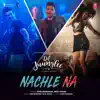 Nachle Na (From "Dil Juunglee") song lyrics