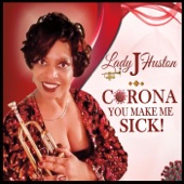 Lady J Huston - Corona You Make Me Sick!