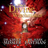 The Divine Watchmaker (Unabridged) - Chuck Missler & Dr. Mark Eastmon