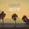 Saved Me (feat. Lenka Shockley) - Socalhoun lyrics