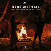 Here With Me - Single album lyrics, reviews, download