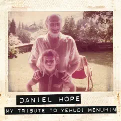 My Tribute to Yehudi Menuhin by Daniel Hope album reviews, ratings, credits