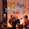 Peter, Paul & Mommy, Too album lyrics, reviews, download