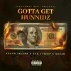 Gotta Get Hunnidz (feat. Young Island & Uyg Flizop) - Single album lyrics, reviews, download