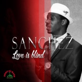 Sanchez - Love is Blind