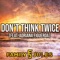 Don't Think Twice (feat. Adriana Figueroa) - FamilyJules lyrics