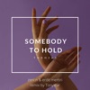 Somebody to Hold - Single