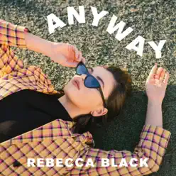 Anyway - Single - Rebecca Black Anyway - Single - Rebecca Black